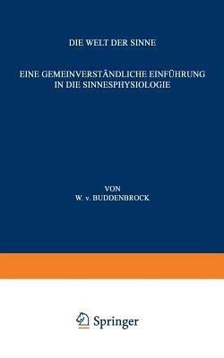 Die Welt der Sinne: Eine Gemeinverständliche Einführung in die Sinnesphysiologie - Wolfgang v. Buddenbrock - cover