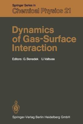 Dynamics of Gas-Surface Interaction: Proceedings of the International School on Material Science and Technology, Erice, Italy, July 1–15, 1981 - cover