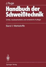 Handbuch der Schweißtechnik: Band I: Werkstoffe