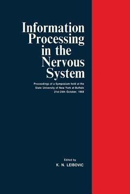 Information Processing in The Nervous System: Proceedings of a Symposium held at the State University of New York at Buffalo 21st–24th October, 1968 - cover