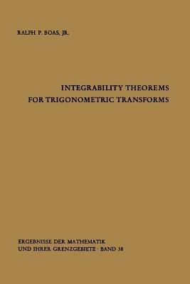 Integrability Theorems for Trigonometric Transforms - Ralph P.Jr. Boas - cover