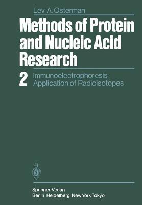 Methods of Protein and Nucleic Acid Research: 2 Immunoelectrophoresis Application of Radioisotopes - L.A. Osterman - cover