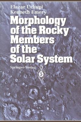 Morphology of the Rocky Members of the Solar System - Elazar Uchupi,Kenneth O. Emery - cover