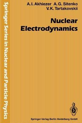 Nuclear Electrodynamics - Alexander I. Akhiezer,Aleksei G. Sitenko,Viktor K. Tartakovskii - cover