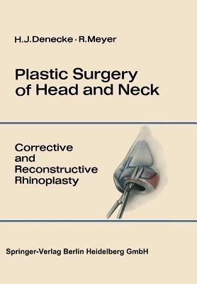 Plastic Surgery of Head and Neck: Volume I: Corrective and Reconstructive Rhinoplasty - Hans J. Denecke,Rudolf Meyer - cover