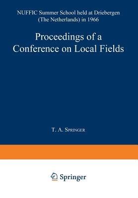 Proceedings of a Conference on Local Fields: NUFFIC Summer School held at Driebergen (The Netherlands) in 1966 - cover