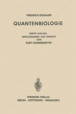 Quantenbiologie: Einführung in Einen Neuen Wissenszweig. Mit dem Beitrag „Friedrich Dessauer zum Gedächtnis“ von Boris Rajewsky