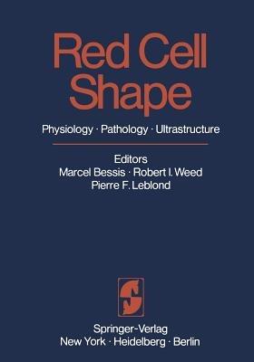 Red Cell Shape: Physiology, Pathology, Ultrastructure - cover