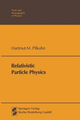 Relativistic Particle Physics - H.M. Pilkuhn - cover