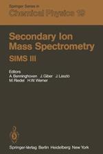 Secondary Ion Mass Spectrometry SIMS III: Proceedings of the Third International Conference, Technical University, Budapest, Hungary, August 30–September 5, 1981