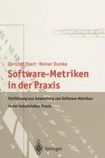 Software-Metriken in der Praxis: Einführung und Anwendung von Software-Metriken in der industriellen Praxis
