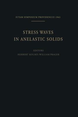 Stress Waves in Anelastic Solids: Symposium Held at Brown University, Providence, R. I., April 3–5, 1963 - cover