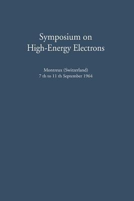 Symposium on High-Energy Electrons: Montreux (Switzerland) 7th to 11th September 1964 Proceedings - cover