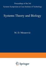 Systems Theory and Biology: Proceedings of the III Systems Symposium at Case Institute of Technology