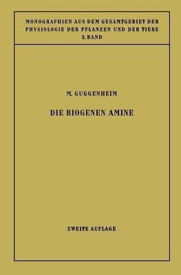 Die Biogenen Amine: und ihre Bedeutung für die Physiologie und Pathologie des Pflanzlichen und Tierischen Stoffwechsels - Markus Guggenheim - cover