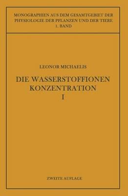 Die Wasserstoffionenkonzentration: Ihre Bedeutung für die Biologie und die Methoden ihrer Messung - Leonor Michaelis - cover