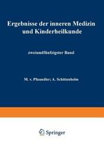 Ergebnisse der Inneren Medizin und Kinderheilkunde: Zweiundfünfzigster Band