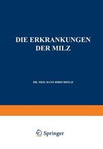 Die Erkrankungen der Milz. Die Hepato-Lienalen Erkrankungen. Die Operationen an der Milz bei den Hepato-Lien Alen Erkrankungen