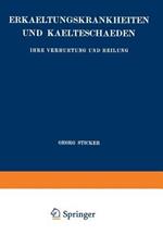 Erkaeltungskrankheiten und Kaelteschaeden: Ihre Verhuetung und Heilung