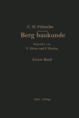 Lehrbuch der Bergbaukunde: mit besonderer Berücksichtigung des Steinkohlenbergbaues - Carl Hellmut. Fritzsche,Fritz Heise,Friedrich Herbst - cover