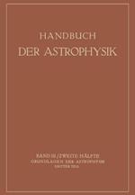 Handbuch der Astrophysik: Band III / Zweite Hälfte Grundlagen der Astrophysik Dritter Teil