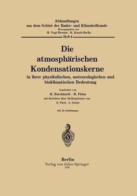 Die atmosphärischen Kondensationskerne in ihrer physikalischen, meteorologischen und bioklimatischen Bedeutung - H. Burckhardt,H. Flohn,E. Flach - cover