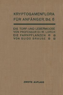 Die Torf- und Lebermoose / Die Farnpflanzen: Pteridophyta - Wilhelm Lorch,G. Brause,H. Andres - cover