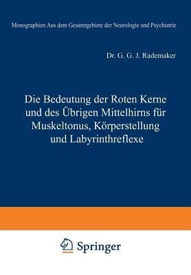 Die Bedeutung der Roten Kerne und des Übrigen Mittelhirns für Muskeltonus, Körperstellung und Labyrinthreflexe - G. G. J. Rademaker,E. le Blanc - cover