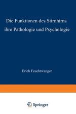 Die Funktionen des Stirnhirns ihre Pathologie und Psychologie
