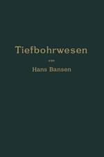 Die Bergwerksmaschinen. Eine Sammlung von Handbüchern für Betriebsbeamte: Erster Band. Das Tiefbohrwesen