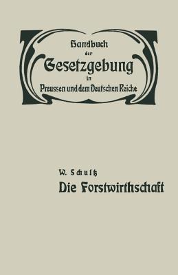 Die Forstwirthschaft: XIV / Zweiter Band. Fand- und Forstwirthschaft, Viehzucht, Iagd und Fischerei. Die forstwirthschaft - W. Schultz - cover