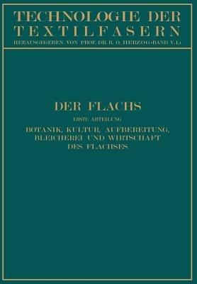 Der Flachs: Erste Abteilung Botanik, Kultur, Aufbereitung Bleicherei und Wirtschaft des Flachses - W. Kind,P. Koenig,E. Schilling - cover