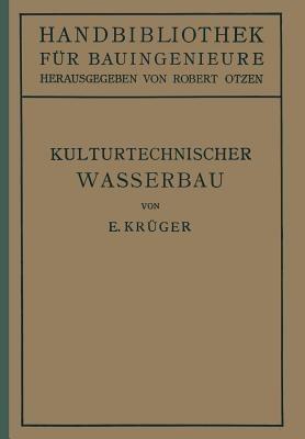 Kulturtechnischer Wasserbau: III.Teil Wasserbau 7.Band - E. Krüger - cover