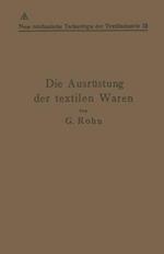 Die Ausrüstung der textilen Waren: Mit einem Anhange Die Filz- und Watten-Herstellung