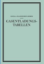 Gasentladungs- Tabellen: Tabellen, Formeln und Kurven zur Physik und Technik der Elektronen und Ionen