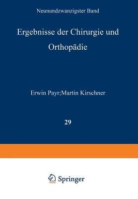 Ergebnisse der Chirurgie und Orthopädie: Neunundzwanzigster Band - Erwin Payr,Hermann Küttner,Martin Kirschner - cover