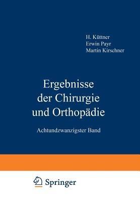 Ergebnisse der Chirurgie und Orthopädie: Achtundzwanzigster Band - Erwin Payr,Hermann Küttner,Martin Kirschner - cover