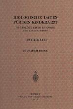 Biologische Daten für den Kinderarzt: Grundzüge Einer Biologie des Kindesalters Zweiter Band