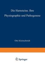 Die Harnsteine: Ihre Physiographie und Pathogenese