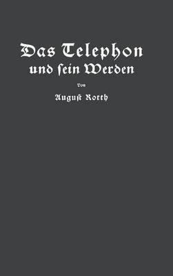 Das Telephon und sein Werden - August Rotth,E. Feyerabend - cover