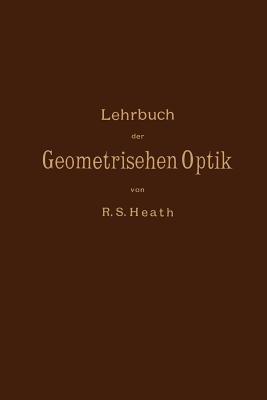 Lehrbuch der Geometrischen Optik - R.S. Heath,M. Kanthack - cover