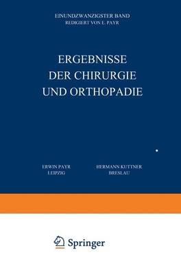Ergebnisse der Chirurgie und Orthopädie: Einundzwanzigster Band - Erwin Payr,Hermann Küttner - cover
