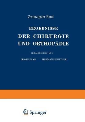 Ergebnisse der Chirurgie und Orthopädie: Zwanzigster Band - Erwin Payr,Hermann Küttner - cover