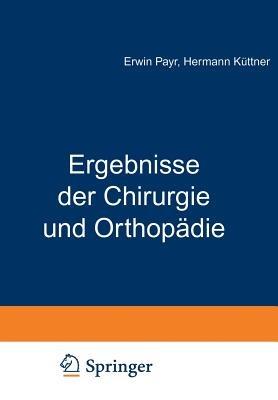 Ergebnisse der Chirurgie und Orthopädie: Achtzehnter Band - Erwin Payr,Hermann Küttner - cover