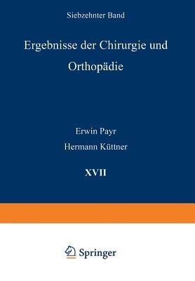 Ergebnisse der Chirurgie und Orthopädie: Siebzehnter Band - Erwin Payr,Hermann Küttner - cover