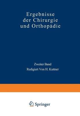 Ergebnisse der Chirurgie und Orthopädie: Zweiter Band - Erwin Payr,Hermann Küttner - cover