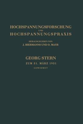 Hochspannungsforschung und Hochspannungspraxis: Georg Stern Direktor der AEG — Transformatorenfabrik zum 31. März 1931 - Josel Biermanns,Otto Mayr - cover