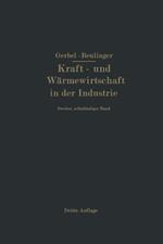 Kraft- und Wärmewirtschaft in der Industrie: Zweiter, selbständiger Band