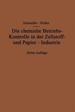 Die chemische Betriebskontrolle in der Zellstoff- und Papier-Industrie und anderen Zellstoff verarbeitenden Industrien