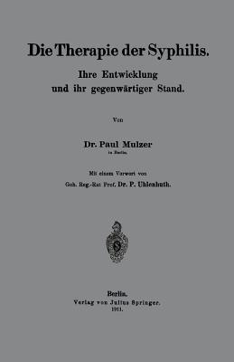 Die Therapie der Syphilis: Ihre Entwicklung und ihr gegenwärtiger Stand - Paul Mulzer,P. Uhlenhuth - cover